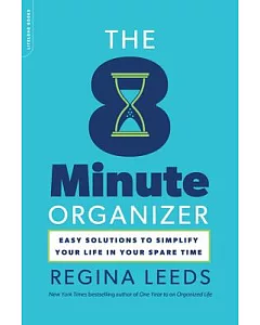 The 8 Minute Organizer: Easy Solutions to Simplify Your Life in Your Spare Time