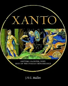 Xanto: Pottery-Painter, Poet, Man of the Italian Renaissance