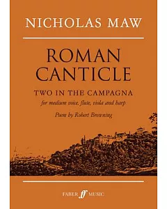 Roman Canticle: Two in the Campagna: for Medium Voice, Flute, Viola and Harp