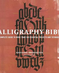 Calligraphy Bible: A Complete Guide to More Than 100 Essential Projects and Techniques