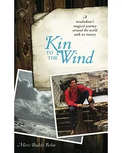 Kin to the Wind: A Troubadour’s Magical Journey Around the World With No Money