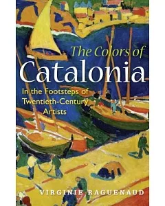 The Colors of Catalonia: In the Footsteps of Twentieth-Century Artists