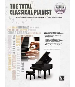 The Total Classical Pianist: A Fun and Comprehensive Overview of Classical Piano Playing