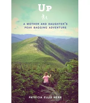 Up: A Mother and Daughter’s Peakbagging Adventure