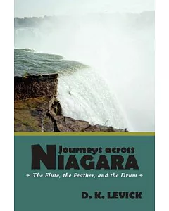 Journeys Across Niagara: The Flute, the Feather, and the Drum
