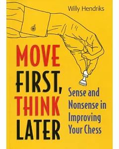 Move First, Think Later: Sense and Nonsense in Improving Your Chess