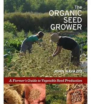 The Organic Seed Grower: A Farmer’s Guide to Vegetable Seed Production