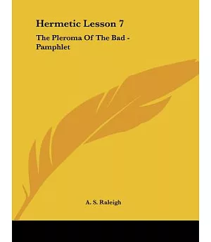 Hermetic Lesson 7: The Pleroma Of The Bad