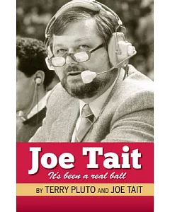 Joe Tait It’s Been a Real Ball: Stories from a Hall-of-Fame Sports Broadcasting Career