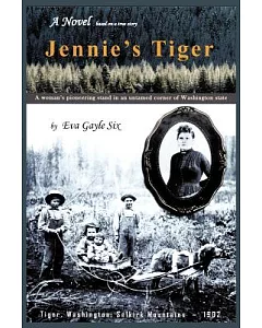 Jennie’s Tiger: A Woman’s Pioneering Stand in an Untamed Corner of Washington State