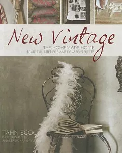 New Vintage: The Homemade Home: Beautiful Interiors and How-To Projects