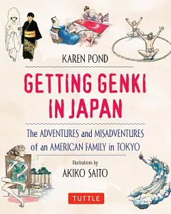 Getting Genki in Japan: The Adventures and Misadventures of an American Family in Tokyo