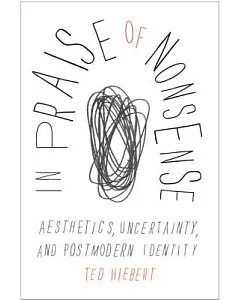 In Praise of Nonsense: Aesthetics, Uncertainty, and Postmodern Identity