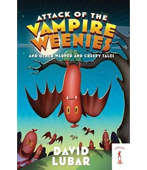 Attack of the Vampire Weenies: And Other Warped and Creepy Tales