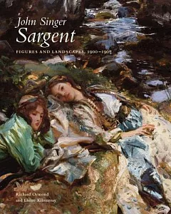 John Singer Sargent: Figures and Landscapes, 1900-1907: Complete Paintings