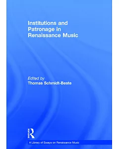 Institutions and Patronage in Renaissance Music