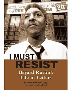 I Must Resist: Bayard Rustin’s Life in Letters