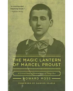 The Magic Lantern of Marcel Proust: A Critical Study of Remembrance of Things Past
