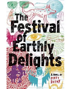 The Festival of Earthly Delights: A Novel