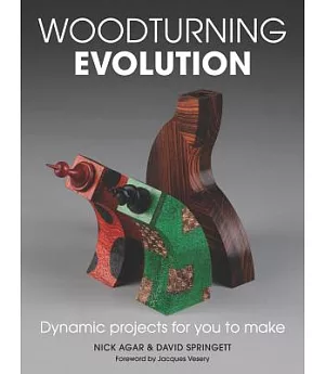 Woodturning Evolution: Dynamic Projects for You to Make