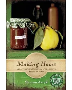Making Home: Adapting Our Homes and Our Lives to Settle in Place