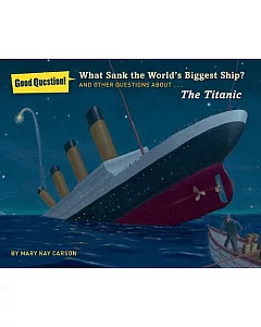What Sank the World’s Biggest Ship?: And Other Questions About the Titanic