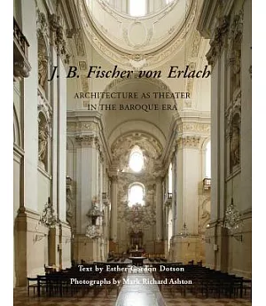 J. B. Fischer von Erlach: Architecture As Theater in the Baroque Era