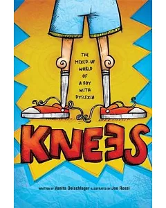 Knees: The Mixed-Up World of a Boy With Dyslexia