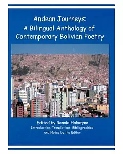 Andean Journeys: A Bilingual Anthology of Contemporary Bolivian Poetry