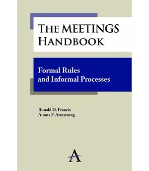 The Meetings Handbook: Formal Rules and Informal Processes