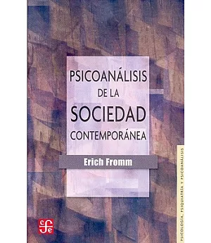Psicoanalisis de la sociedad contemporanea / Psychoanalysis of Contemporary Society: Hacia una sociedad sana