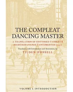 The Compleat Dancing Master: A Translation of Gottfried Taubert’s Rechtschaffener Tantzmeister 1717