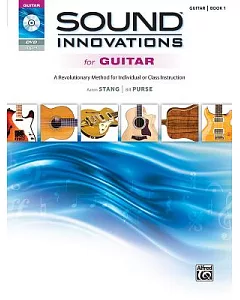 Sound Innovations for Guitar: A Revolutionary Method for Individual or Class Instruction: Book 1