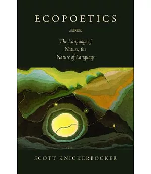 Ecopoetics: The Language of Nature, the Nature of Language