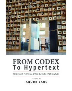 From Codex to Hypertext: Reading at the Turn of the Twenty-first Century