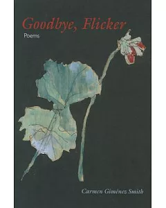 Goodbye, Flicker: Poems