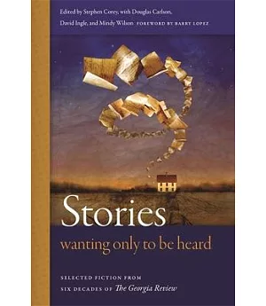 Stories Wanting Only to Be Heard: Selected Fiction from Six Decades of The Georgia Review
