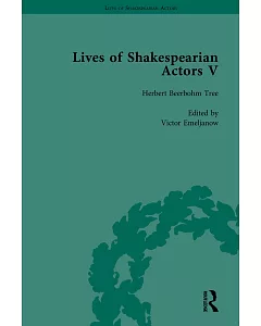 Lives of Shakespearian Actors: Herbert Beerbohm Tree, Henry Irving and Ellen Terry by Their Contemporaries