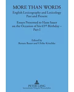More Than Words: English Lexicography and Lexicology Past and Present, Essays Presented to Hans Sauer on the Occasion of his 65t