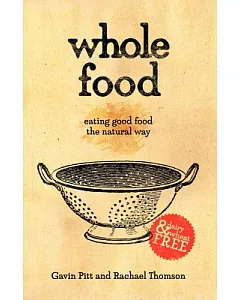 Whole Food: Eating Good Food the Natural Way