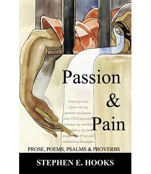 Passion and Pain: Prose, Poems, Psalms, and Proverbs
