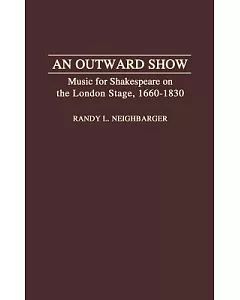 An Outward Show: Music for Shakespeare on the London Stage, 1660-1830