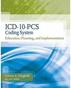 ICD-10-PCS Coding System: Education, Planning and Implementation