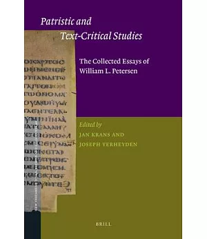 Patristic and Text-Critical Studies: The Collected Essays of William L. Petersen