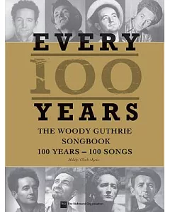 Woody Guthrie - Every 100 Years: 100 Years - 100 Songs