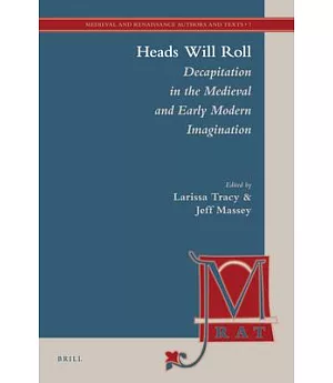 Heads Will Roll: Decapitation in the Medieval and Early Modern Imagination