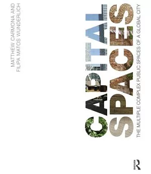 Capital Spaces: The Multiple Complex Public Spaces of a Global City