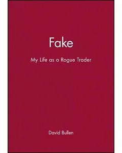 Fake: My Life As a Rogue Trader