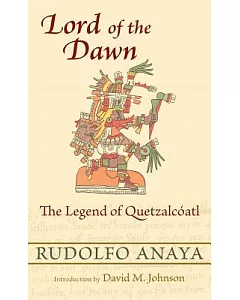 Lord of the Dawn: The Legend of Quetzalcoatl