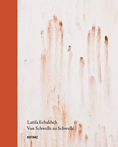 Latifa Echakhch: Von Schwelle Zu Schwelle